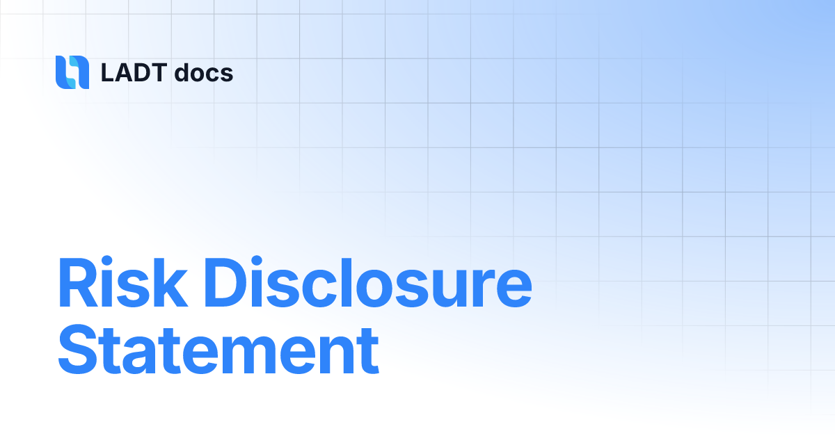 Risk Disclosure Statement | LADT docs